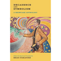 Decadence and Symbolism: A Showcase Anthology