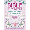 Bible in 52 Weeks Devotional for Girls: A Year of Growing in Faith