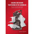 Cocaine And Heroin Trafficking In The Caribbean: The Case Of Trinidad And Tobago, Jamaica And Guyana (Revised)