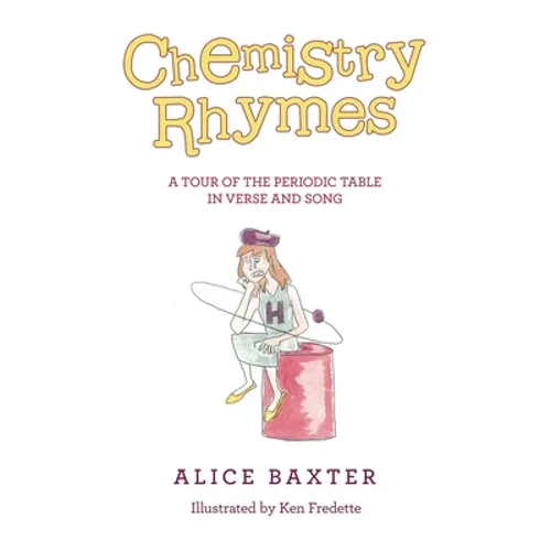 Chemistry Rhymes: A Tour of the Periodic Table in Verse and Song