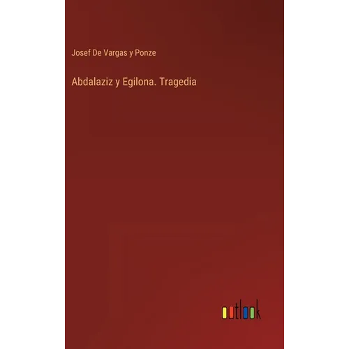 Abdalaziz y Egilona. Tragedia