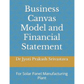 Business Canvas Model and Financial Statement: For Solar Panel Manufacturing Plant