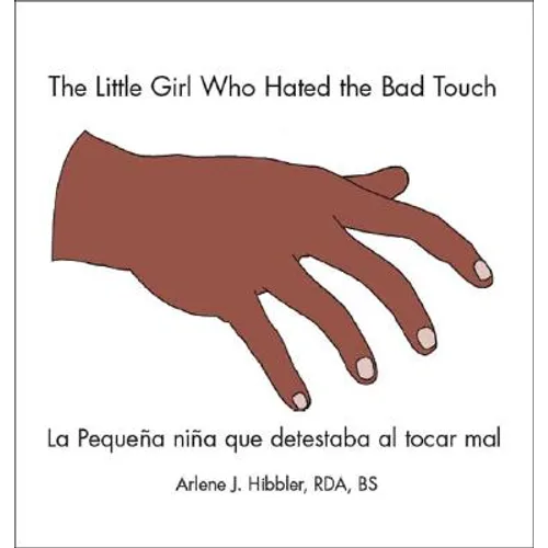 The Little Girl Who Hated the Bad Touch: La Pequeña Niña Que Detestaba Al Tocar Mal