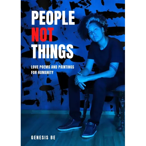 People Not Things: Love Poems and Paintings for Humanity