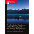The Routledge Handbook of the Philosophy and Psychology of Forgiveness