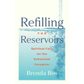 Refilling the Reservoirs: Spiritual Care for the Exhausted Caregiver