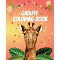 Giraffe Coloring Book: Gorgeous Coloring Book for Adults and Kids (Girls And Boys )