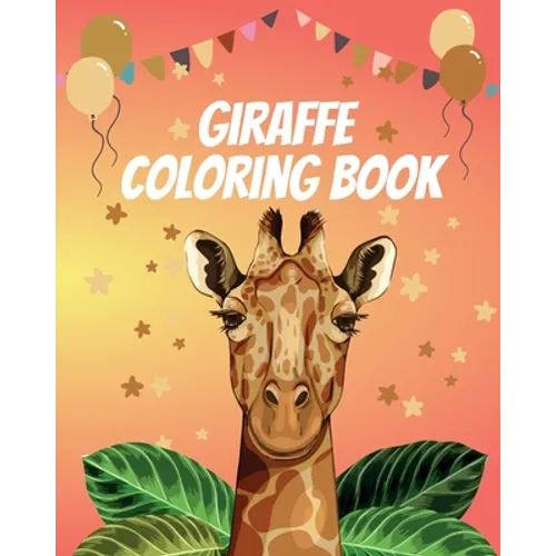 Giraffe Coloring Book: Gorgeous Coloring Book for Adults and Kids (Girls And Boys )