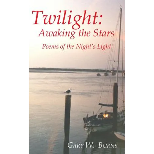 Twilight: Awaking the Stars - Poems of the Night's Light