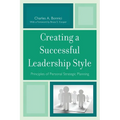 Creating a Successful Leadership Style: Principles of Personal Strategic Planning