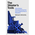 The Master's Tools: How Finance Wrecked Democracy (and a Radical Plan to Rebuild It)