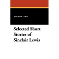 Selected Short Stories of Sinclair Lewis