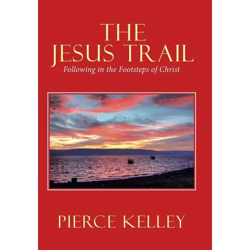 The Jesus Trail: Following in the Footsteps of Christ