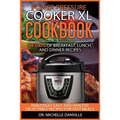 Power Pressure Cooker XL Cookbook: 30 days of Breakfast, Lunch, and Dinner Recipes: Amazingly Easy and Healthy Delectable Recipes for Fast Meals