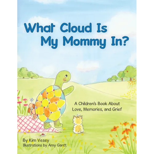 What Cloud Is My Mommy In?: A Children's Book About Love, Memories, and Grief