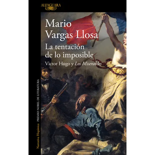 La Tentación de Lo Imposible: Victor Hugo Y Los Miserables / The Temptation of the Impossible: Victor Hugo and Les Misérables