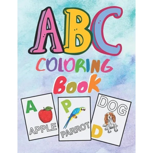 ABC coloring book: Preschool Alphabet Coloring book for kids ages 2 and up. First Learn to Write, Practice for kids with sketching Letter
