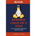 Aprende Linux en 5 días: Hazte usuario avanzado en poco tiempo