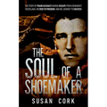 The Soul of a Shoemaker: The Story of Frank Katana's Daring Escape from Communist Yugoslavia, His Rise to Freedom, and His Journey to Success