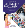 Cultivating Healthy & Vibrant Workplaces: Global Workplace Wellness Profiles and Practices to Foster Employee Well-being and Organizational Growth