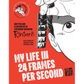 My Life in 24 Frames Per Second: A Manga Autobiography of a Japanese Animation Pioneer Rintarô
