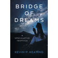 Bridge of Dreams: A Speculative Triptych