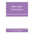 Modern carpentry; a practical manual