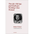 The Life, Old Age, and Death of a Working-Class Woman