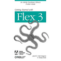 Getting Started with Flex 3: An Adobe Developer Library Pocket Guide for Developers