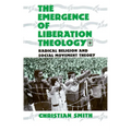 The Emergence of Liberation Theology: Radical Religion and Social Movement Theory