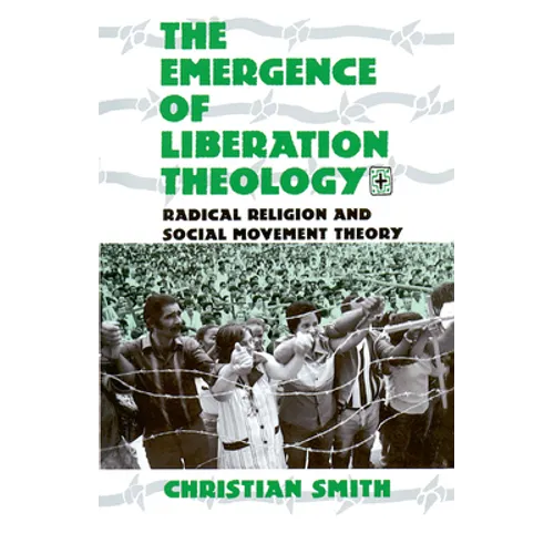 The Emergence of Liberation Theology: Radical Religion and Social Movement Theory