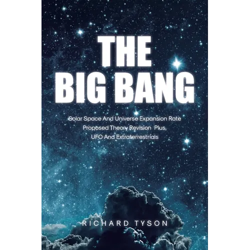 The Big Bang: Solar Space and Universe Expansion Rate Proposed Theory Revision Plus, UFO and Extraterrestrials
