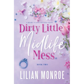 Dirty Little Midlife Mess: A later-in-life romance