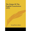 The Origin Of The English Constitution (1912)