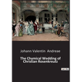 The Chymical Wedding of Christian Rosenkreutz