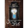 Confessions of a Teenage Jesus Jerk