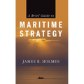 A Brief Guide to Maritime Strategy