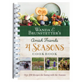 Wanda E. Brunstetter's Amish Friends 4 Seasons Cookbook: 290 Fresh Recipes for Eating with the Seasons