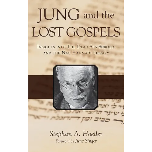 Jung and the Lost Gospels: Insights Into the Dead Sea Scrolls and the Nag Hammadi Library