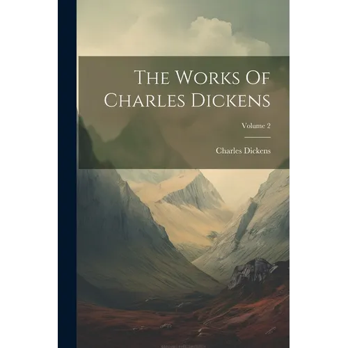 The Works Of Charles Dickens; Volume 2