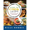 Time to Cook With Billy: Comfort Food to Bring Together Family and Friends