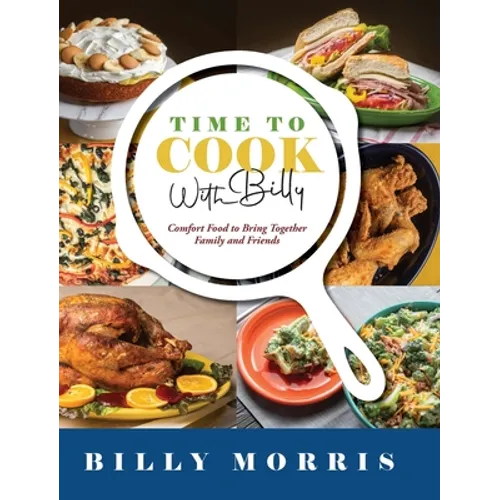 Time to Cook With Billy: Comfort Food to Bring Together Family and Friends