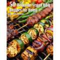 50 Delicious Vegan BBQ Recipes for Home