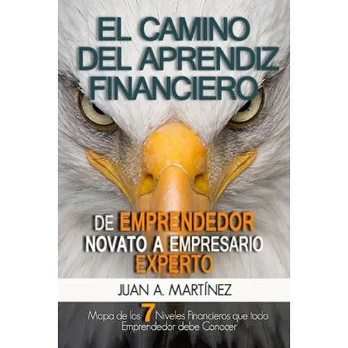 El Camino del Aprendiz Financiero: De Emprendedor Novato a Empresario Experto