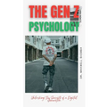 The Gen Z Psychology: Unlocking the Secrets of a Digital Generation