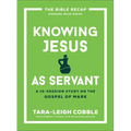 Knowing Jesus as Servant: A 10-Session Study on the Gospel of Mark