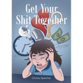 Get Your Shit Together