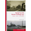 Kampf Um Die Brester Festung 1941: Ereignis - Narrativ - Erinnerungsort