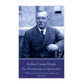 Arthur Conan Doyle - The Wanderings of a Spiritualist: "What one man can invent, another can discover."