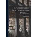 Epictetus the Discourses and Manual